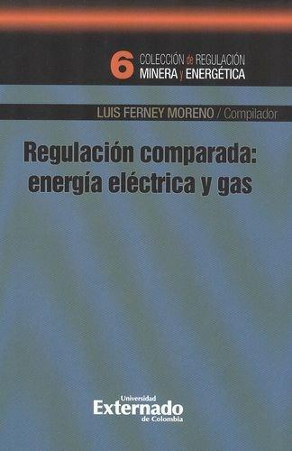 Regulacion Comparada: Energia Electrica Y Gas