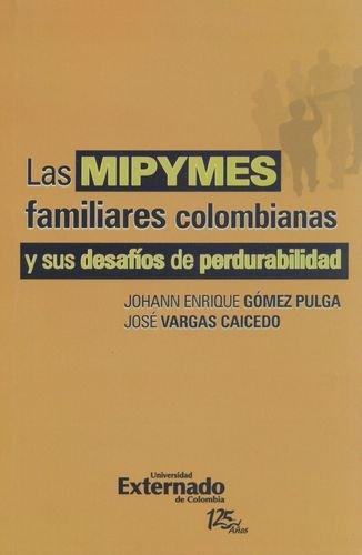Mipymes Familiares Colombianas Y Sus Desafios De Perdurabilidad, Las