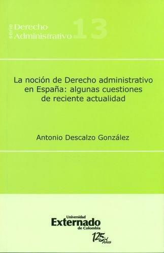 Nocion De Derecho Administrativo En España: Algunas Cuestiones De Reciente Actualidad, La