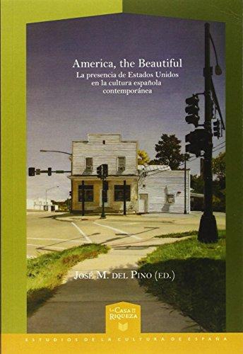 America The Beautiful. La Presencia De Estados Unidos En La Cultura Española Contemporanea