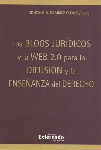 Blogs Juridicos Y La Web 2.0 Para La Difusion Y La Enseñanza Del Derecho, Los