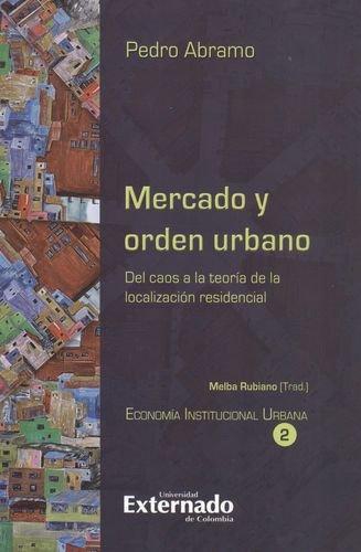 Mercado Y Orden Urbano. Del Caos A La Teoria De La Localizacion