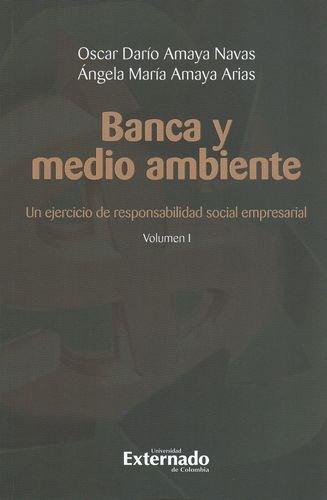 Banca Y Medio Ambiente I. Un Ejercicio De Responsabilidad Social Empresarial