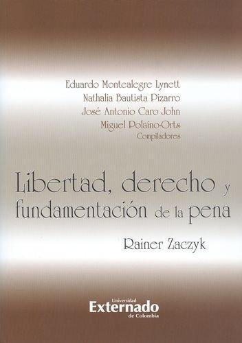 Libertad Derecho Y Fundamentacion De La Pena Rainer Zaczyk