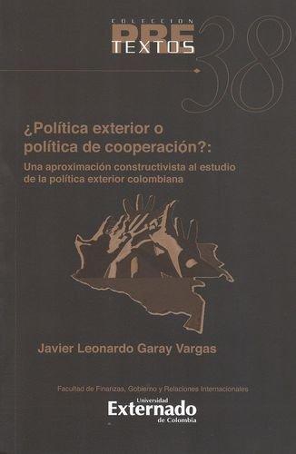 Politica Exterior O Politica De Cooperacion? Una Aproximacion Constructivista A La Politica Exterior Colombian