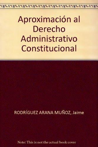 Aproximacion Al Derecho Administrativo Constitucional