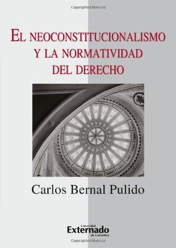 Neoconstitucionalismo Y La Normatividad Del Derecho, El