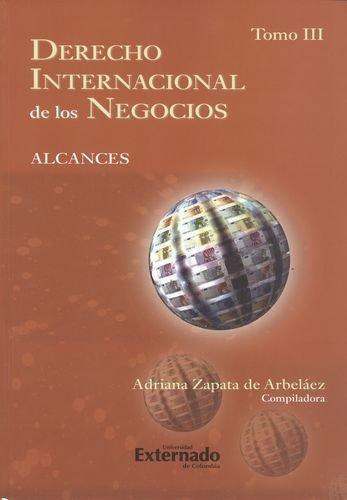 Derecho Internacional (Tomo Iii) De Los Negocios. Alcances