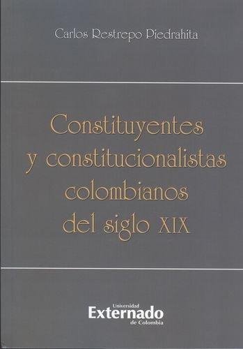 Constituyentes Y Constitucionalistas Colombianos Del Siglo Xix