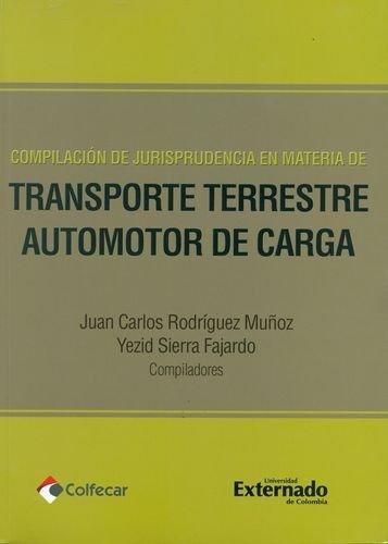 Compilacion De Jurisprudencia En Materia De Transporte Terrestre Automotor De Carga