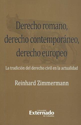 Derecho Romano Derecho Contemporaneo Derecho Europeo. La Tradicion Del Derecho Civil En La Actualidad