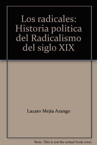 Radicales Historia Politica Del Radicalismo Del Siglo Xix, Los