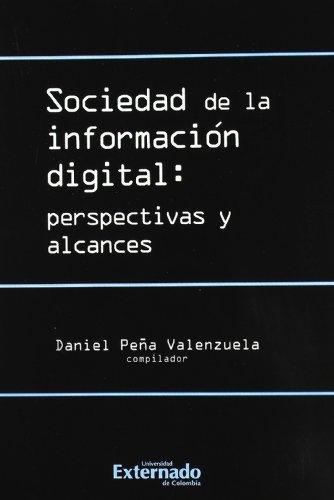 Sociedad De La Informacion Digital: Perspectivas Y Alcances