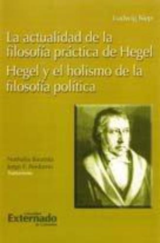 Actualidad De La Filosofia Practica De Hegel - Hegel Y El Holismo De La Filosofia Politica, La