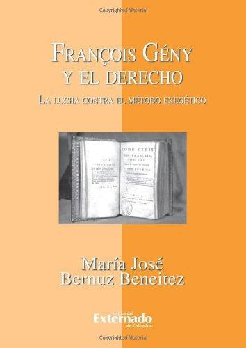 Francois Geny Y El Derecho La Lucha Contra El Metodo Exegetico