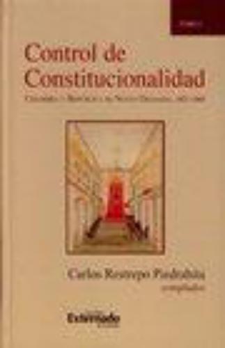 Control De Constitucionalidad Tomo I. Colombia Y Republica De Nueva Granada (1821-1860)