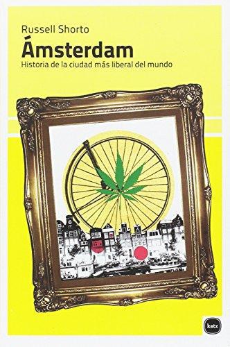 Amsterdam Historia De La Ciudad Mas Liberal Del Mundo