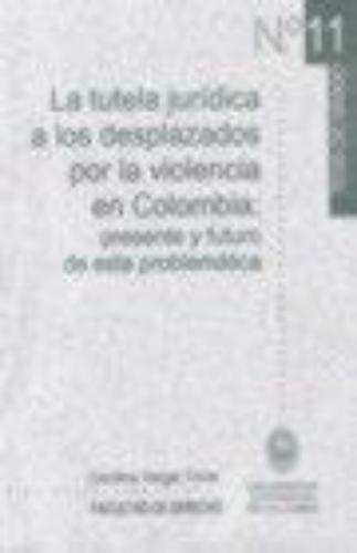 Tutela Juridica (Tg-11) A Los Desplazados Por La Violencia En Colombia, La