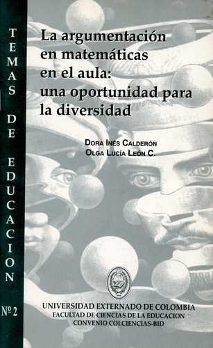 Argumentacion En Matematicas En El Aula: Una Oportunidad Para La Diversidad. Temas No. 2, La