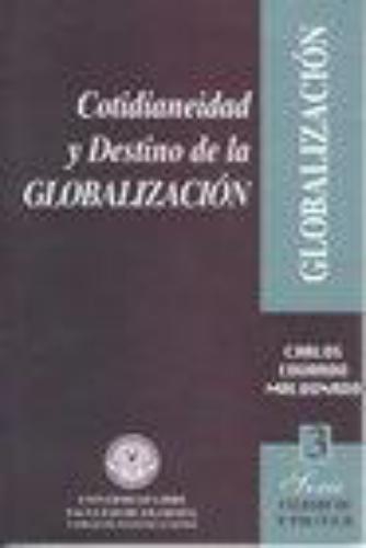 Cotidianeidad Y Destino De La Globalizacion