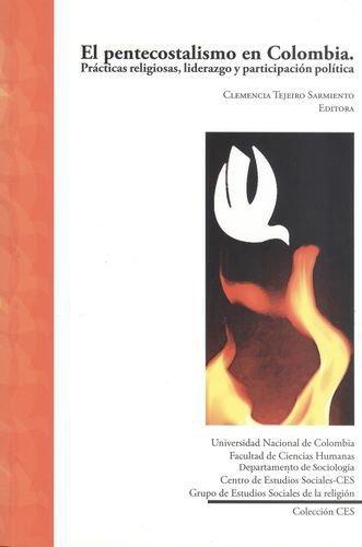 Pentecostalismo En Colombia. Practicas Religiosas, Liderazgo Y Participacion Politica, El