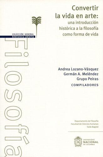 Convertir La Vida En Arte Una Introduccion Historica A La Filosofia Como Forma De Vida