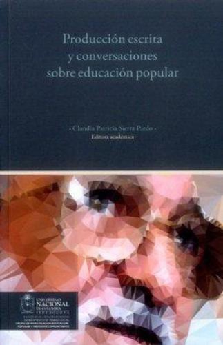 Produccion Escrita Y Conversaciones Sobre Educacion Popular