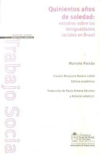 Quinientos Años De Soledad Estudios Sobre Las Desigualdades Raciales En Brasil