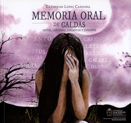 Memoria Oral De Caldas Mitos Leyendas Encantos Y Espantos