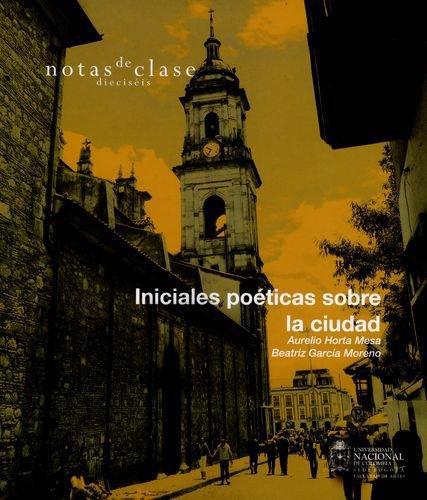 Iniciales Poeticas Sobre La Ciudad Notas De Clase 16