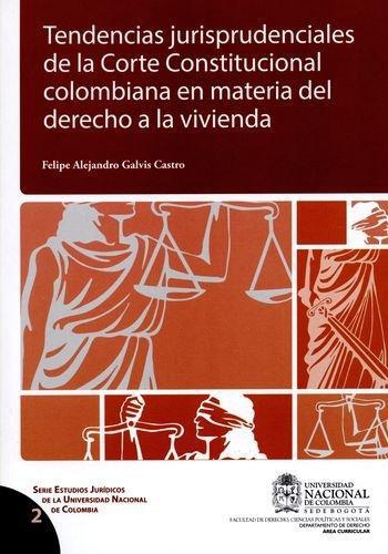 Tendencias Jurisprudenciales De La Corte Constitucional Colombiana En Materia Del Derecho A La Vivienda