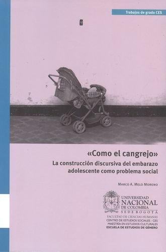 Como El Cangrejo. La Construccion Discursiva Del Embarazo Adolescente Como Problema Social