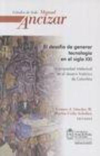 Desafio De Generar Tecnologia En El Siglo Xxi La Propiedad Intelectual En El Devenir Historico De Colombia, El