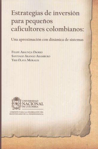 Estrategias De Inversion Para Pequeños Caficultores Colombianos: Una Aproximacion Con Dinamica De Sistemas