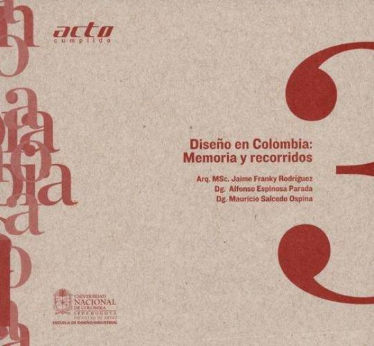 Diseño En Colombia: Memoria Y Recorridos