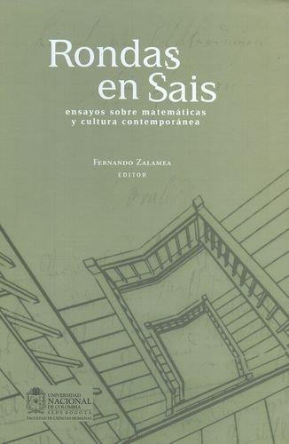 Rondas En Sais. Ensayos Sobre Matematicas Y Cultura Contemporanea