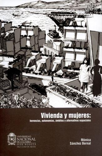 Vivienda Y Mujeres: Herencias Autonomias Ambitos Y Alternativas Espaciales