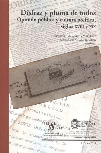 Disfraz Y Pluma De Todos. Opinion Publica Y Cultura Politica, Siglos Xviii Y Xix