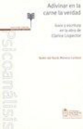 Adivinar En La Carne La Verdad. Goce Y Escritura En La Obra De Clarice Lispector