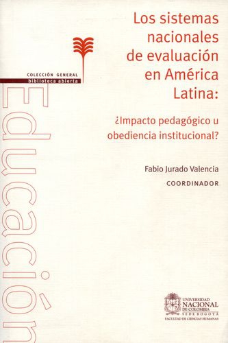 Sistemas Nacionales De Evaluacion En America Latina: ¿Impacto Pedagogico U Obediencia Institucional?, Los