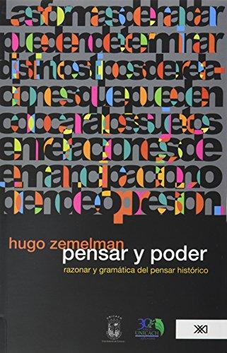 Pensar Y Poder. Razonar Y Gramatica Del Pensamiento Historico