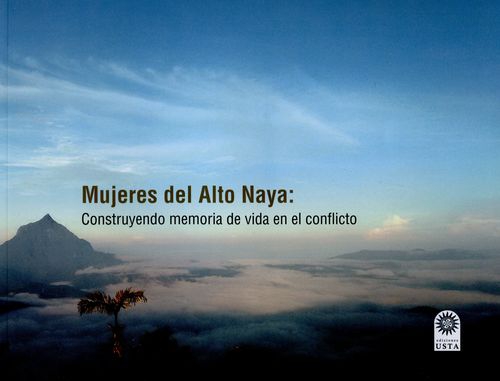 Mujeres Del Alto Naya Construyendo Memoria De Vida En El Conflicto