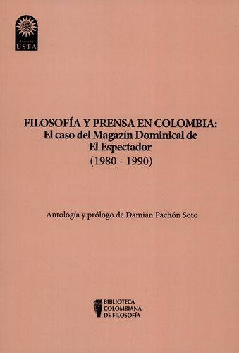 Filosofia Y Prensa En Colombia El Caso Del Magazin Dominical De El Espectador 1980-1990