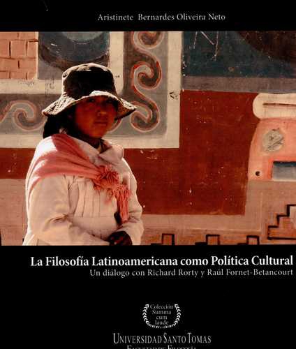 Filosofia Latinoamericana Como Politica Cultural Un Dialogo Con Richard Rorty Y Raul Fornet Betancourt