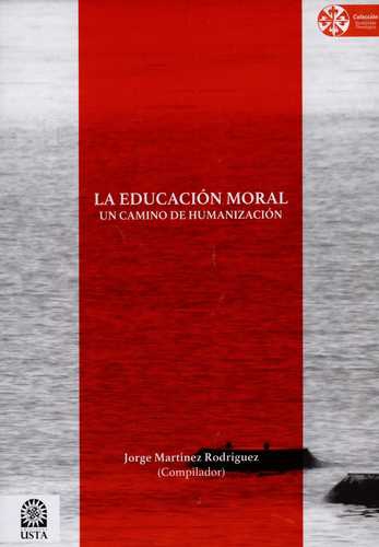 Educacion Moral Un Camino De Humanizacion, La