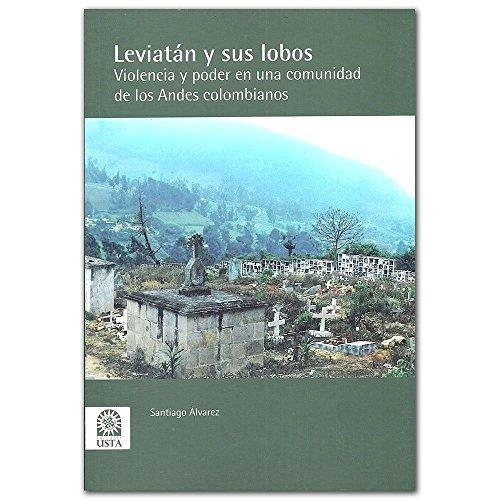 Leviatan Y Sus Lobos Violencia Y Poder En Una Comunidad De Los Andes Colombianos