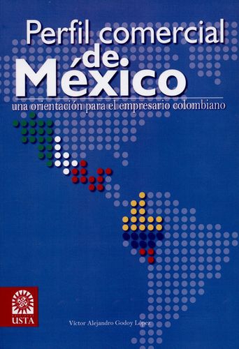 Perfil Comercial De Mexico Una Orientacion Para El Empresario Colombiano