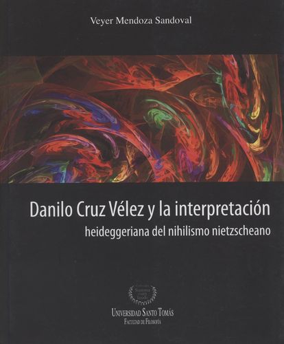 Danilo Cruz Velez Y La Interpretacion Heideggeriana Del Nihilismo Nietzscheano