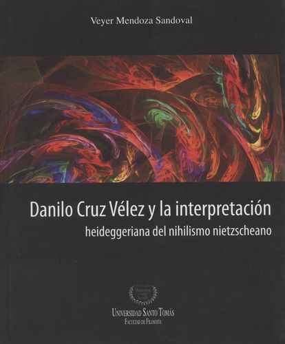 Danilo Cruz Velez Y La Interpretacion Heideggeriana Del Nihilismo Nietzscheano
