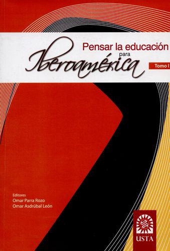 Pensar La Educacion Para Iberoamerica Tomo I